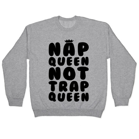Nap Queen Not Trap Queen Pullover