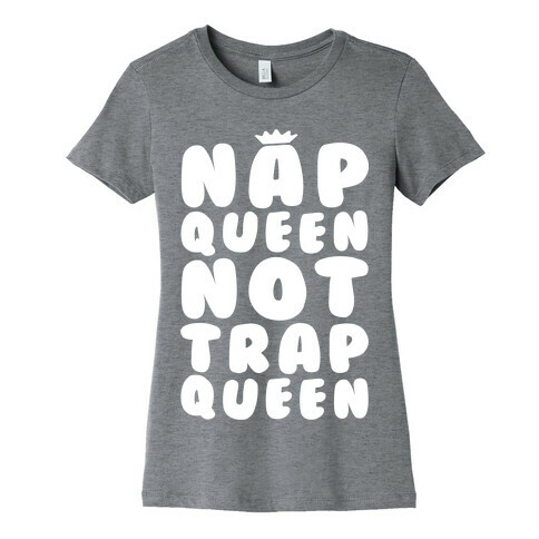 Nap Queen Not Trap Queen Womens T-Shirt