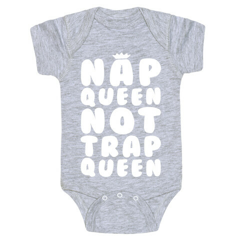 Nap Queen Not Trap Queen Baby One-Piece