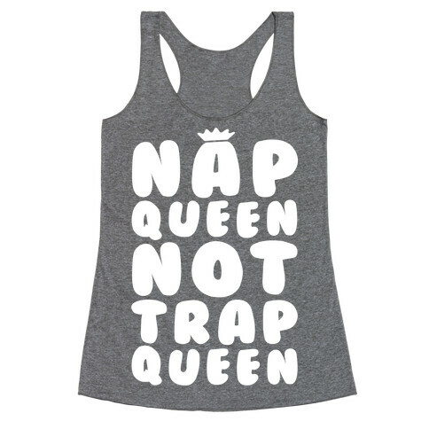 Nap Queen Not Trap Queen Racerback Tank Top