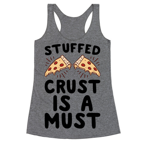 Stuffed Crust Is A Must Racerback Tank Top