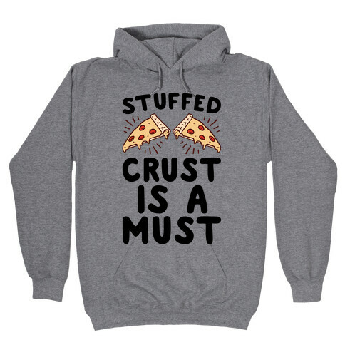 Stuffed Crust Is A Must Hooded Sweatshirt