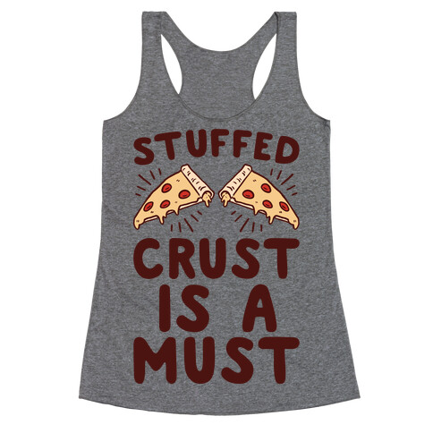 Stuffed Crust Is A Must Racerback Tank Top