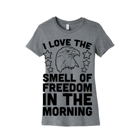 I Love The Smell Of Freedom In The Morning Womens T-Shirt