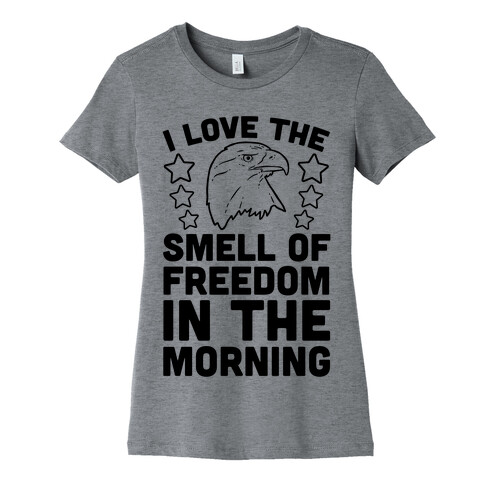 I Love The Smell Of Freedom In The Morning Womens T-Shirt