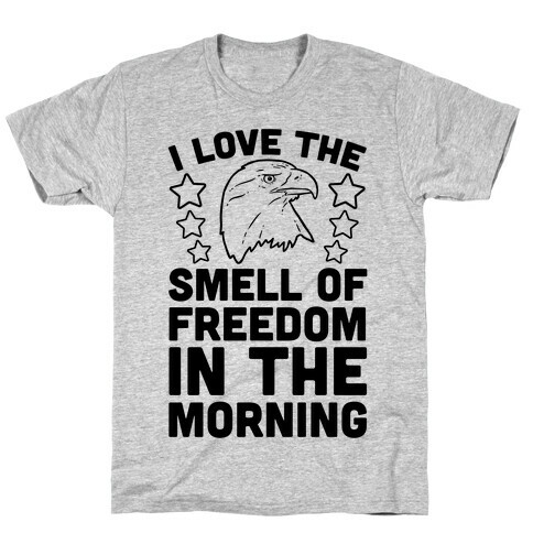 I Love The Smell Of Freedom In The Morning T-Shirt
