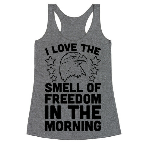I Love The Smell Of Freedom In The Morning Racerback Tank Top