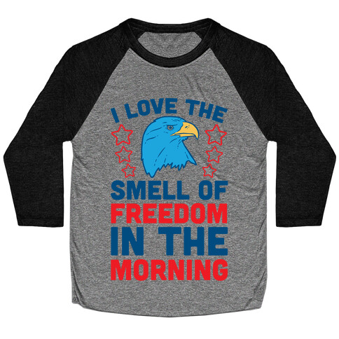 I Love The Smell Of Freedom In The Morning Baseball Tee