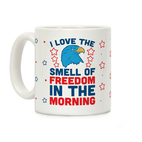 I Love The Smell Of Freedom In The Morning Coffee Mug