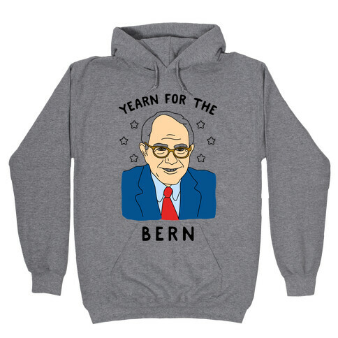 Yearn For The Bern Hooded Sweatshirt