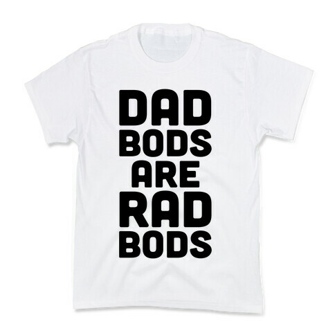 Dad Bods Are Rad Bods Kids T-Shirt