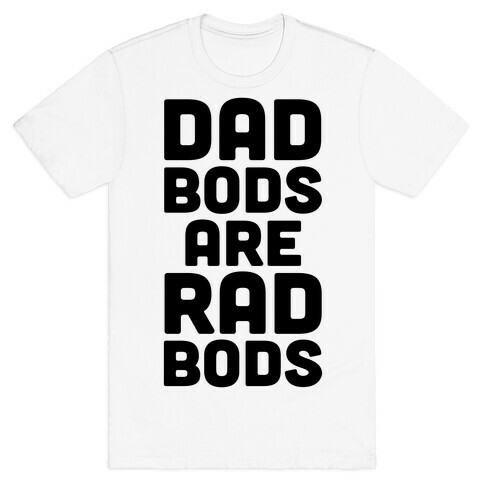 Dad Bods Are Rad Bods T-Shirt