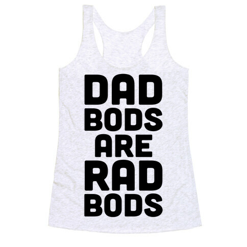 Dad Bods Are Rad Bods Racerback Tank Top