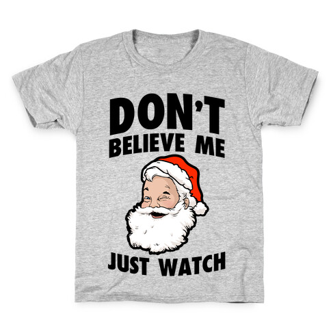 Don't Believe Me Just Watch (Santa) Kids T-Shirt