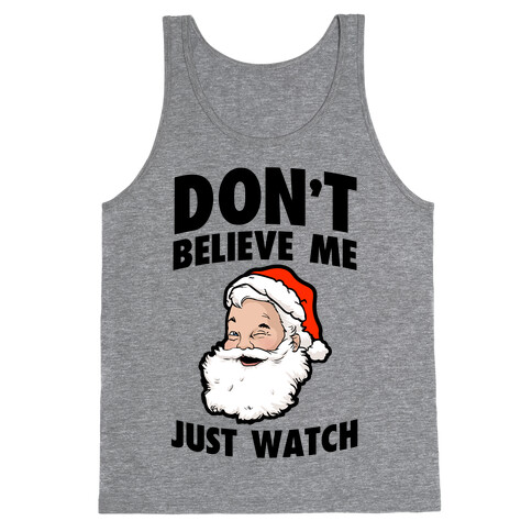 Don't Believe Me Just Watch (Santa) Tank Top