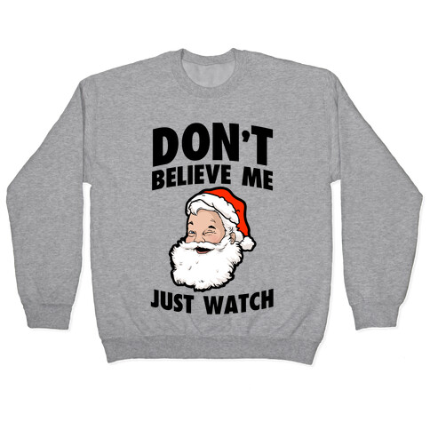 Don't Believe Me Just Watch (Santa) Pullover