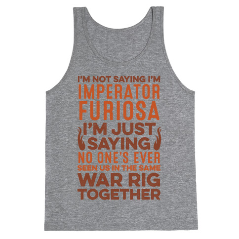 I'm Not Saying I'm Imperator Furiosa Tank Top