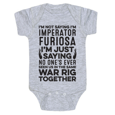 I'm Not Saying I'm Imperator Furiosa Baby One-Piece