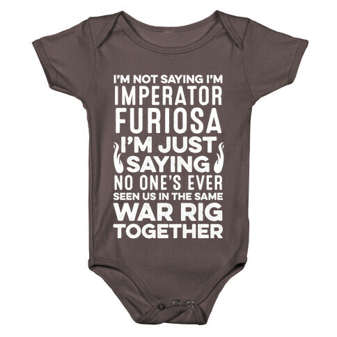 I'm Not Saying I'm Imperator Furiosa Baby One-Piece