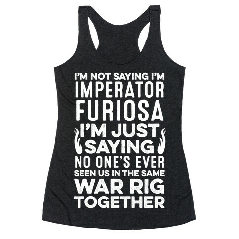 I'm Not Saying I'm Imperator Furiosa Racerback Tank Top