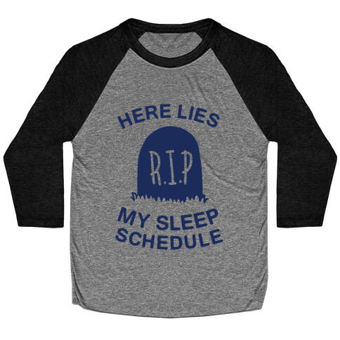 Here Lies My Sleep Schedule Baseball Tee