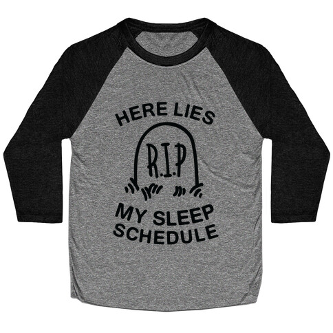 Here Lies My Sleep Schedule Baseball Tee