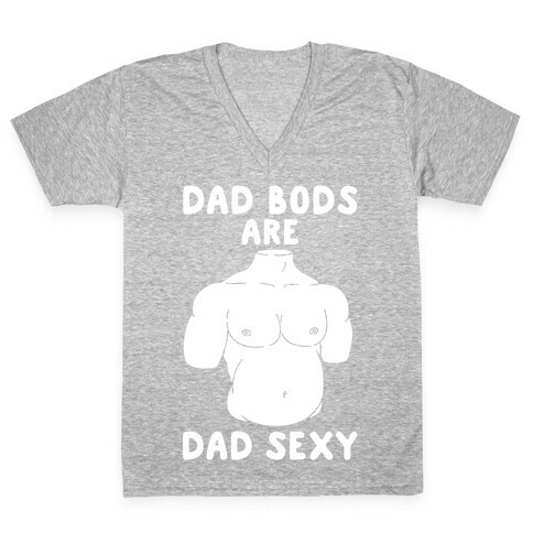 Dad Bods Are Dad Sexy V-Neck Tee Shirt
