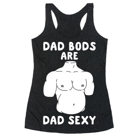 Dad Bods Are Dad Sexy Racerback Tank Top