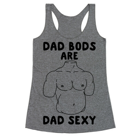 Dad Bods Are Dad Sexy Racerback Tank Top