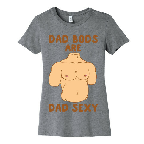 Dad Bods Are Dad Sexy Womens T-Shirt