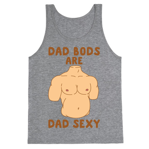 Dad Bods Are Dad Sexy Tank Top