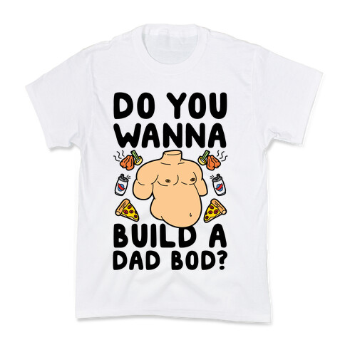 Do You Wanna Build A Dad Bod Kids T-Shirt