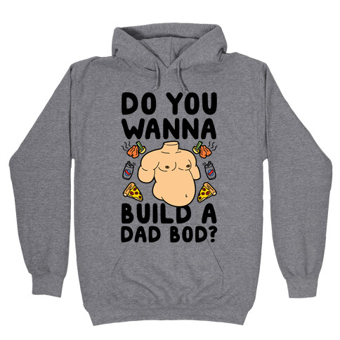 Do You Wanna Build A Dad Bod Hooded Sweatshirt