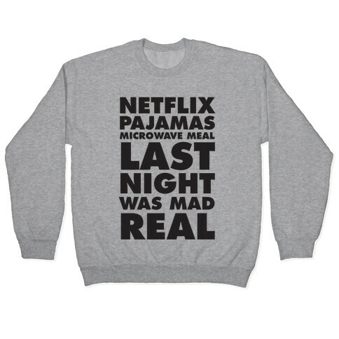 Netflix, Pajamas, Microwave Meal, Last Night Was Mad Real Pullover