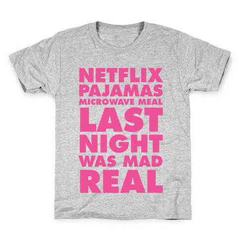 Netflix, Pajamas, Microwave Meal, Last Night Was Mad Real Kids T-Shirt