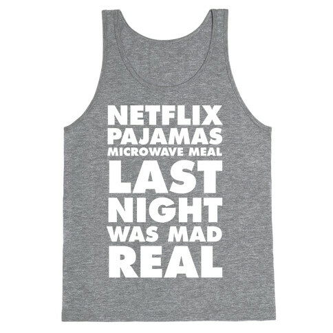 Netflix, Pajamas, Microwave Meal, Last Night Was Mad Real Tank Top