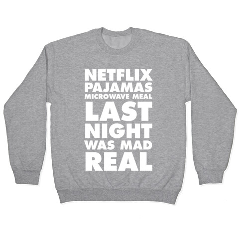 Netflix, Pajamas, Microwave Meal, Last Night Was Mad Real Pullover