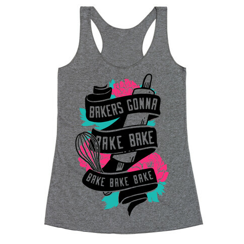 Bakers Gonna Bake Bake Bake Bake Bake Racerback Tank Top