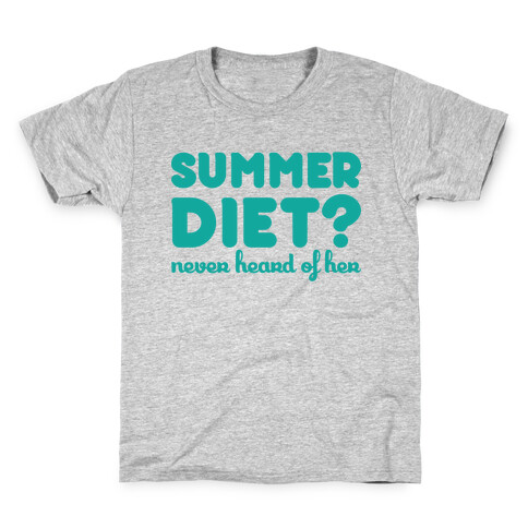 Summer Diet? Never Hear Of Her Kids T-Shirt