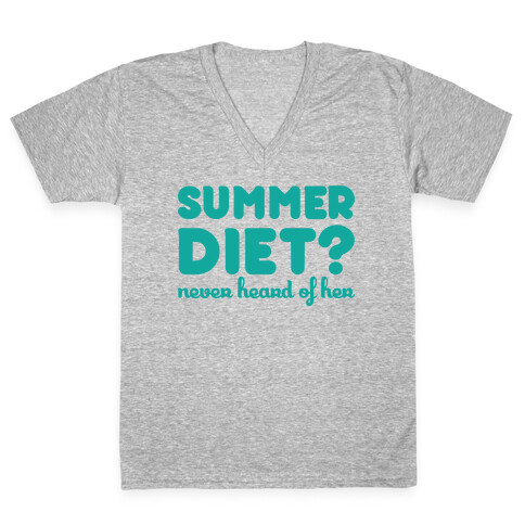 Summer Diet? Never Hear Of Her V-Neck Tee Shirt