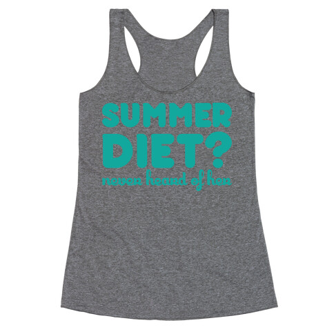 Summer Diet? Never Hear Of Her Racerback Tank Top