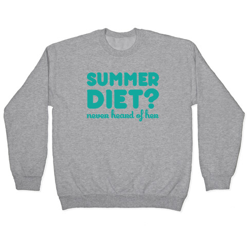 Summer Diet? Never Hear Of Her Pullover