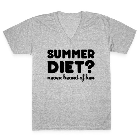 Summer Diet? Never Hear Of Her V-Neck Tee Shirt