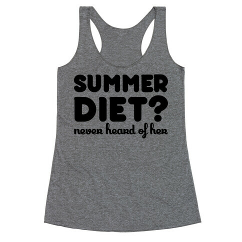 Summer Diet? Never Hear Of Her Racerback Tank Top