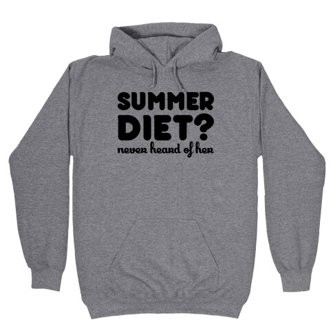 Summer Diet? Never Hear Of Her Hooded Sweatshirt