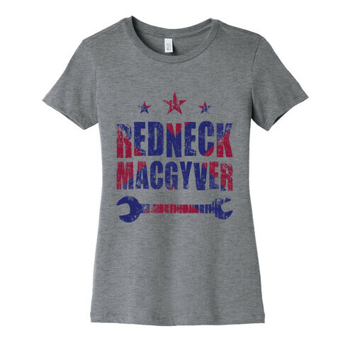 Redneck MacGyver Womens T-Shirt