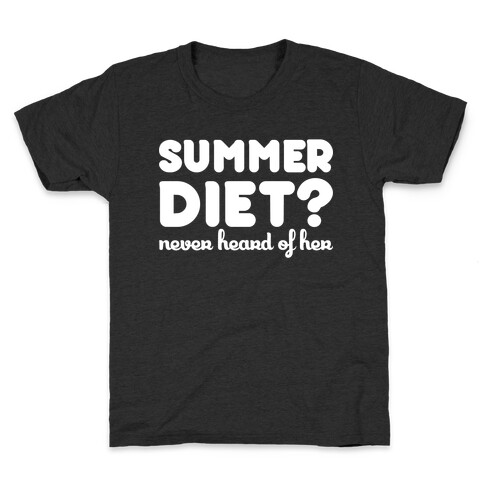 Summer Diet? Never Hear Of Her Kids T-Shirt