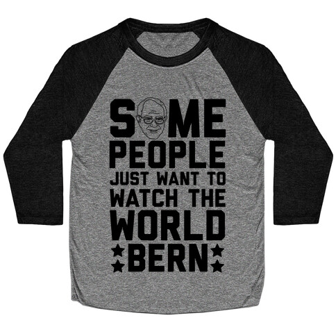 Some People Just Want To Watch The World Bern Baseball Tee