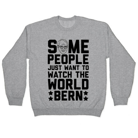 Some People Just Want To Watch The World Bern Pullover