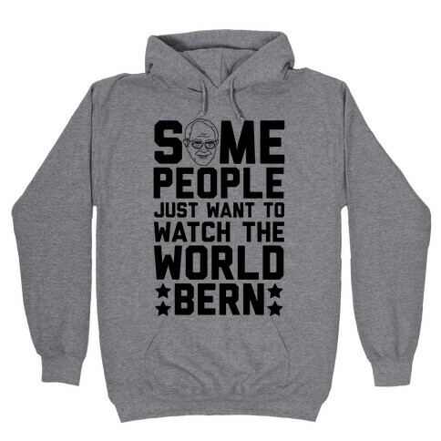 Some People Just Want To Watch The World Bern Hooded Sweatshirt